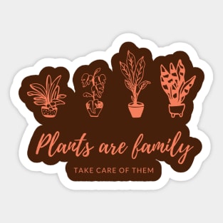 Plants are family, take care of them cute design Sticker